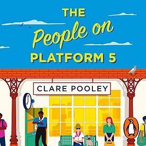 The People on Platform 5 by Clare Pooley