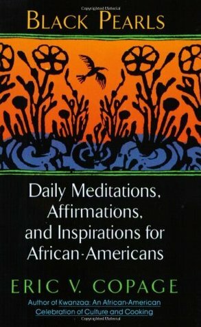 Black Pearls: Daily Meditations, Affirmations, and Inspirations for African-Americans by Eric V. Copage