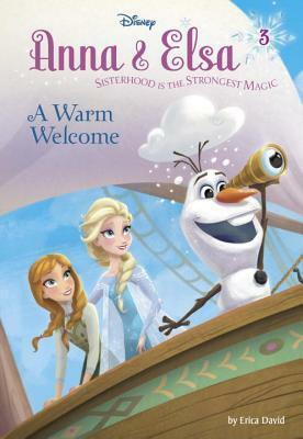 Anna & Elsa #3: A Warm Welcome by Bill Robinson, Erica David