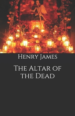 The Altar of the Dead by Henry James