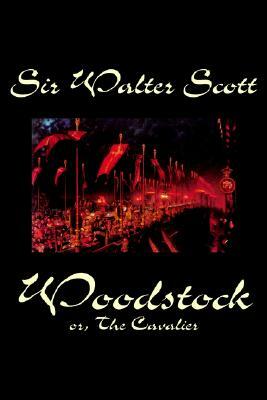 Woodstock; or, The Cavalier by Sir Walter Scott, Fiction, Historical, Classics by Walter Scott