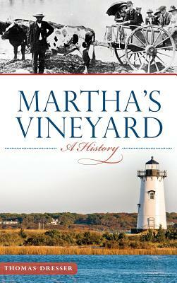 Martha's Vineyard: A History by Tom Dresser, Thomas Dresser