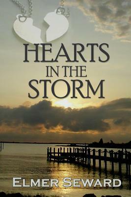 Hearts in the Storm by Elmer Seward