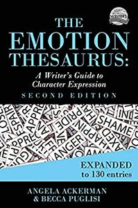 The Emotion Thesaurus: A Writer's Guide to Character Expression by Angela Ackerman