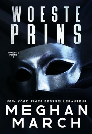 Woeste prins by Meghan March