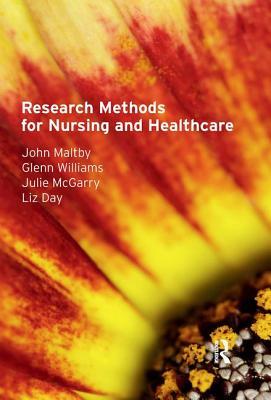 Research Methods for Nursing and Healthcare by Glenn Williams, John Maltby, Julie McGarry