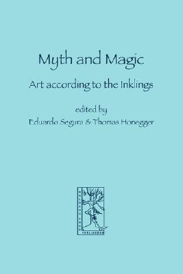 Myth and Magic: Art According to the Inklings by Thomas Honegger, Eduardo Segura