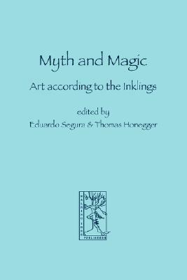 Myth and Magic: Art According to the Inklings by Eduardo Segura, Thomas Honegger