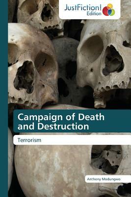 Campaign of Death and Destruction by Modungwo Anthony