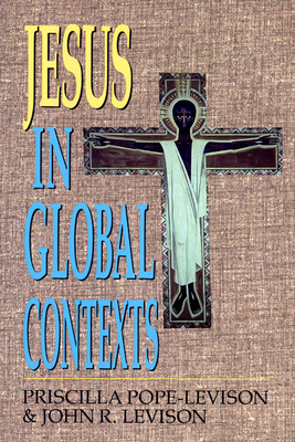 Jesus in Global Contexts by Priscilla Pope-Levison, John R. Levison