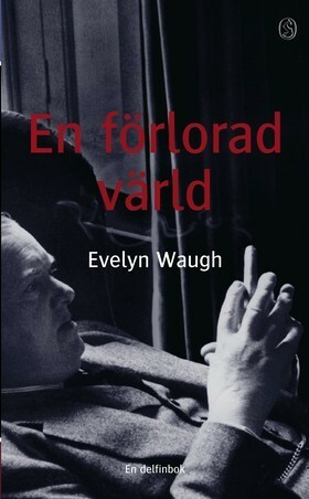 En förlorad värld: Kapten Charles Ryders andliga och världsliga minnen by Margaretha Odelberg, Evelyn Waugh