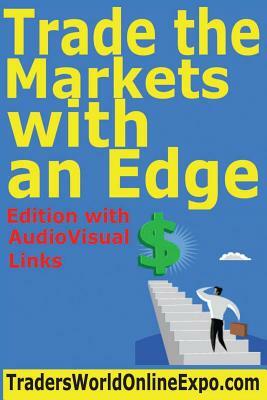 Trade the Markets with an Edge by Rande Howell, Sean McKissen, Steve Wheeler