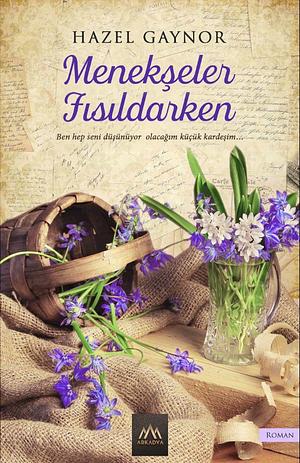 Menekşeler Fısıldarken by Filiz Çakır, Hazel Gaynor