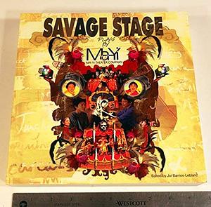 Savage Stage: Plays By Ma Yi Theater Company by Joi Barrios, Kia Corthron
