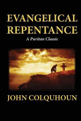 Evangelical Repentance by John Colquhoun