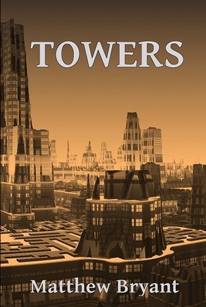 Towers by Matthew Bryant