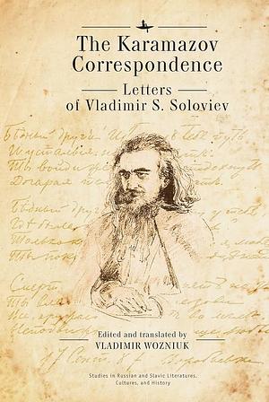 The Karamazov Correspondence: Letters of Vladimir S. Soloviev by Vladimir Sergeyevich Solovyov