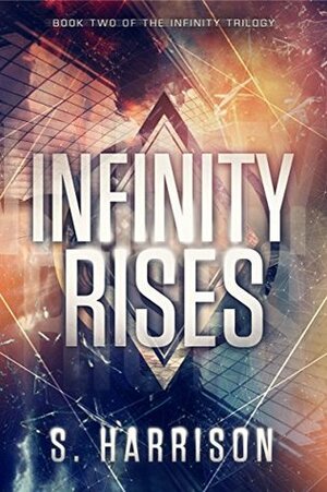 Infinity Rises by S. Harrison