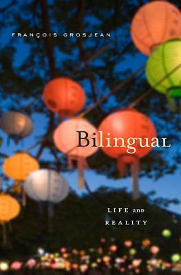 Bilingual: Life and Reality by François Grosjean