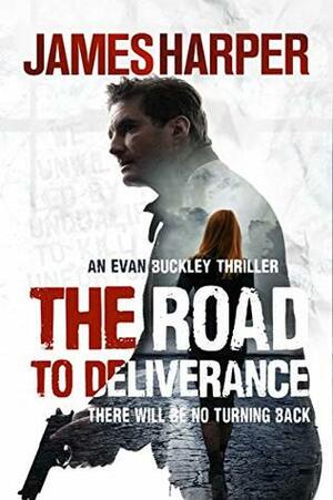 The Road To Deliverance by James Harper