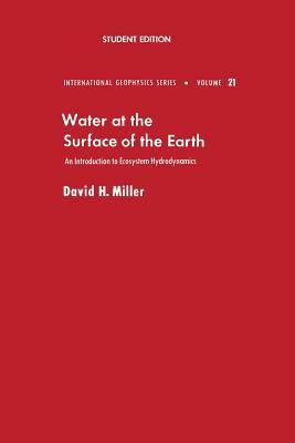 Water at the Surface of Earth: An Introduction to Ecosystem Hydrodynamics by David M. Miller