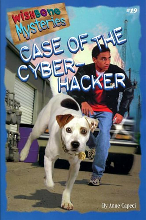 Case of the Cyber-Hacker by Anne Capeci, Rick Duffield