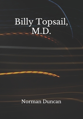 Billy Topsail, M.D. by Norman Duncan