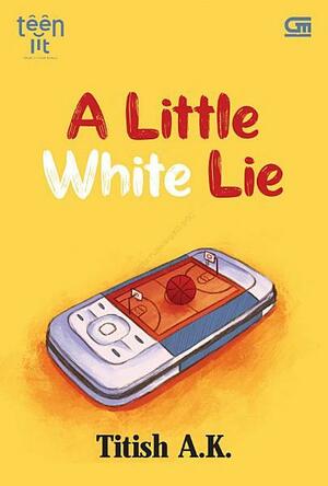 TeenLit: A Little White Lie by Titish A.K.