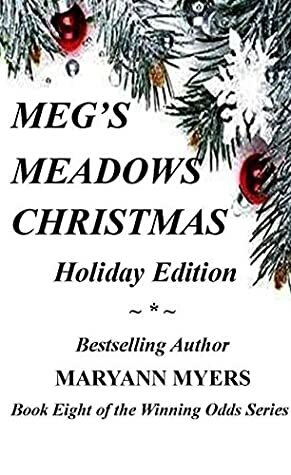 Meg's Meadows Christmas: Holiday Edition (Winning Odds Series Book 8) by Maryann Myers