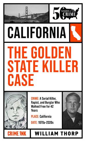 The Golden State Killer Case by William Thorp