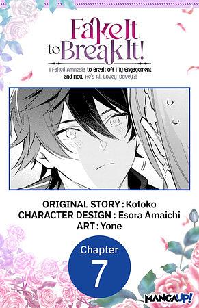 Fake It to Break It! I Faked Amnesia to Break off My Engagement and Now He's All Lovey-Dovey?! #007 by Yone, Esora Amaichi, Kotoko