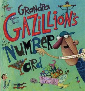 Grandpa Gazillion's Number Yard by Laurie Keller