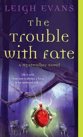 The Trouble With Fate by Leigh Evans