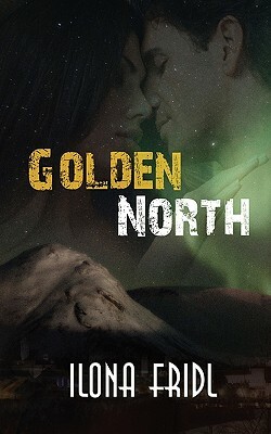 Golden North by Ilona Fridl