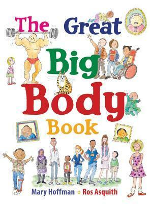 The Great Big Body Book by Ros Asquith, Mary Hoffman