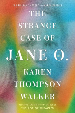 The Strange Case of Jane O.: A Novel by Karen Thompson Walker