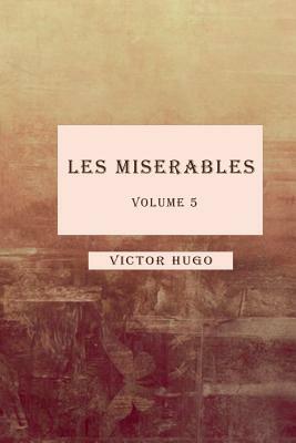 Les Miserables volume 5 by Victor Hugo