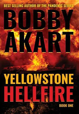 Yellowstone: Hellfire by Bobby Akart