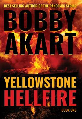 Yellowstone: Hellfire by Bobby Akart