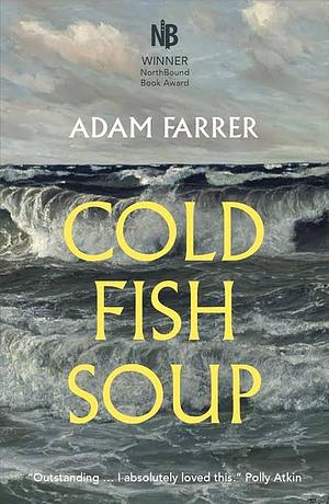 Cold Fish Soup by Adam Farrer