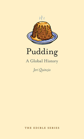 Pudding: A Global History by Jeri Quinzio