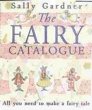 The Fairy Catalogue by Sally Gardner