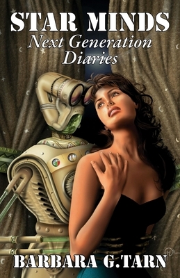 Star Minds Next Generation Diaries by Barbara G. Tarn