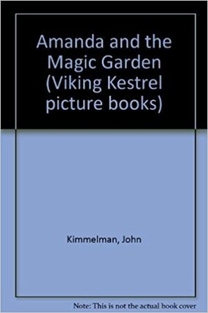 Amanda and the Magic Garden by John Himmelman