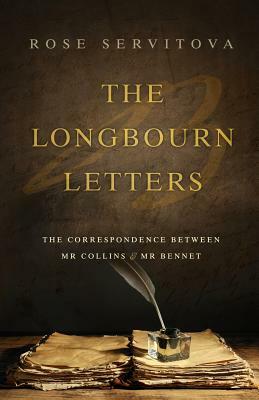 The Longbourn Letters: The Correspondence between Mr Collins & Mr Bennet by Rose Servitova