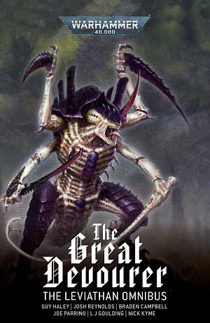 The Great Devourer: Leviathan Omnibus by Joe Parrino, Nick Kyme, Guy Haley, L. J. Goulding, Josh Reynolds, Braden Campbell