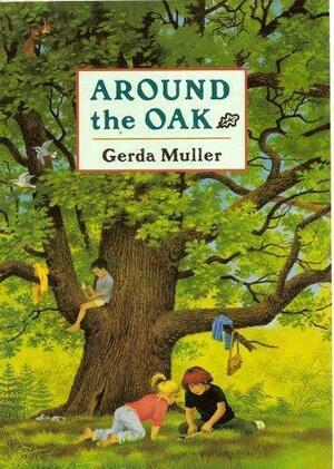 Around The Oak by Gerda Muller