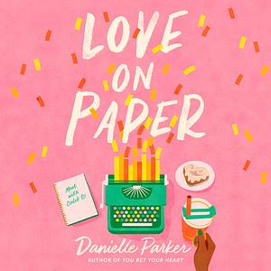 Love on Paper by Danielle Parker