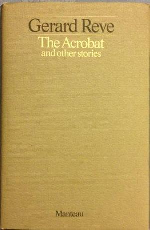 The Acrobat and Other Stories by Gerard Reve, Gerard Reve