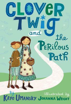 Clover Twig and the Perilous Path by Kaye Umansky
